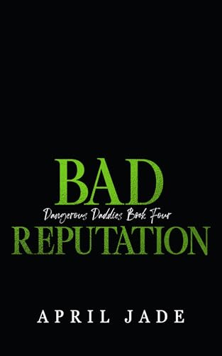Bad Reputation (Dangerous Daddies #4)