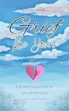 Grief Like Yours: A Story Collection of Life After Loss Grief Like Yours: A Story Collection of Life After Loss