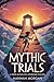 Mythic Trials A Greek Mythology Book for Kids by Hannah Morgan