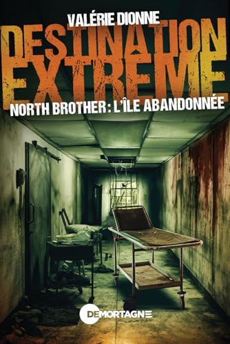 Destination extrême - North Brother : l'île abandonnée (Paperback)