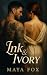 Ink & Ivory by Maya Fox