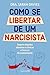 Como Se Libertar de um Narcisista: Supere relações abusivas e tóxicas e livre-se da manipulação (Portuguese Edition)