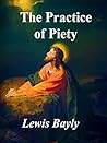 The Practice of Piety The Practice of Piety