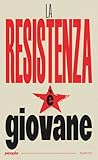 La Resistenza è g...