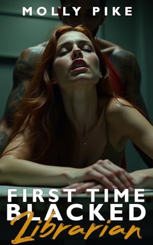 First Time Blacked—Librarian: A White Librarian's First Big Black Experience – Interracial Domination & Public Humiliation Erotica (Kindle Edition)