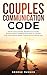 Couples Communication Code by George Munson