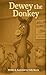 Dewey the Donkey by Holly Morris
