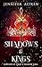 Shadows & Kings (Legends of...