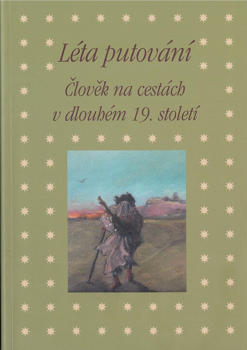 Léta putování. Člověk na cestách v dlouhém 19. století