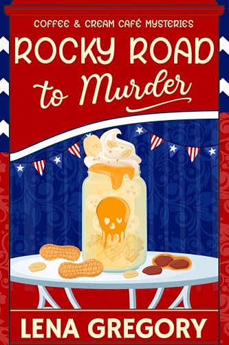 Rocky Road to Murder (Coffee & Cream Café Mysteries, #6)
