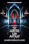 From The Abyss Led Astray by James Gerald Lane