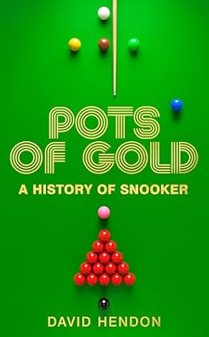 Pots of Gold: A History of Snooker - Step Into Over a CENTURY of Snooker Legends