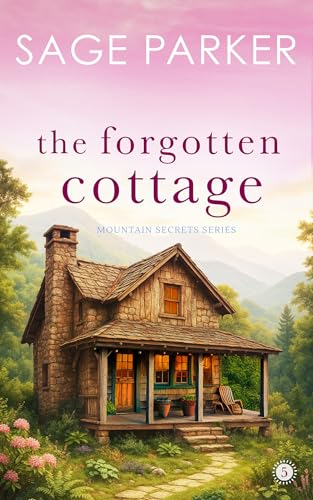 The Forgotten Cottage (Book 5 Mountain Secrets Series)
