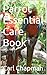Parrot Essential Care Book by Carl Chapman
