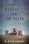 When It's Darkness on the Delta by W. Ralph Eubanks