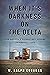When It's Darkness on the Delta by W. Ralph Eubanks When It's Darkness on the Delta by W. Ralph Eubanks