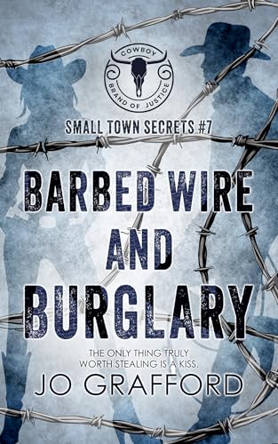 Barbed Wire and Burglary: Small Town Secrets (Cowboy Brand of Justice Book 7)