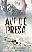 Ave de Presa (Spanish Edition)