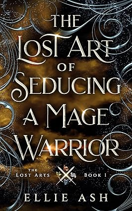 The Lost Art of Seducing a Mage Warrior (The Lost Arts #1)