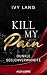 Kill My Pain: Dunkle Seelenverwandte (German Edition)