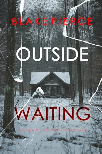 Outside Waiting (An Isla Rivers FBI Suspense Thriller—Book Nine)