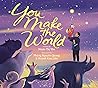 You Make the World