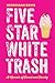 Five Star White Trash: A Memoir of Fraud and Family