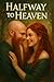 HALFWAY TO HEAVEN by Brandy Garland