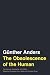 The Obsolescence of the Human (Posthumanities)