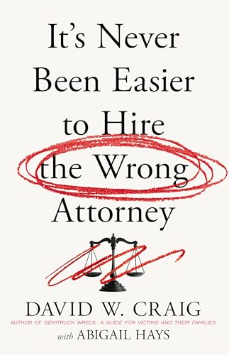 It’s Never Been Easier to Hire the Wrong Attorney (Kindle Edition)