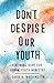 Don't Despise Our Youth: Re...