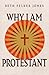 Why I Am Protestant (Ecumen...