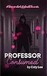 Professor Consumed (Professor's Series Book 3) Professor Consumed (Professor's Series Book 3)