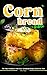 Cornbread Bible: The Only C...