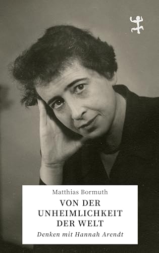 Von der Unheimlichkeit der Welt: Denken mit Hannah Arendt (German Edition)