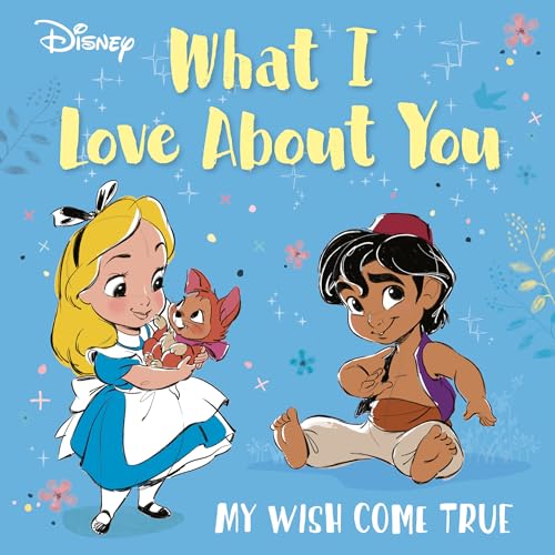 Disney What I Love About You: My Wish Come True (Board Book)