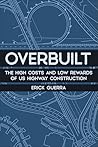 Overbuilt: The High Costs and Low Rewards of US Highway Construction