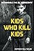 Kids Who Kill Kids: An insight into the unthinkable!