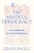 On Mindful Democracy: A Dec...