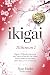 IKIGAI: 10 LIVRES EN 1 : Sa...