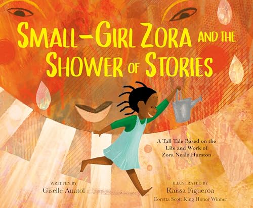 Small-Girl Zora and the Shower of Stories: A Tall Tale Based on the Life and Work of Zora Neale Hurston (Kindle Edition)