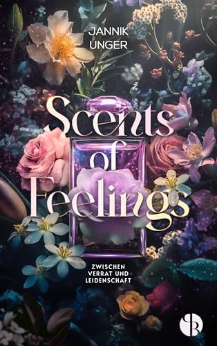 Scents of Feelings: Zwischen Verrat und Leidenschaft (German Edition)