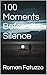 100 Moments Before the Silence