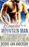 Bounded by the Mountain Man by Deidre-Ann Anderson