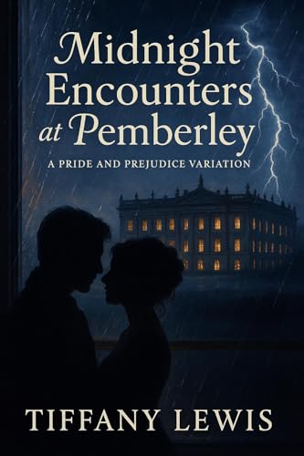 Midnight Encounters at Pemberley: A Pride and Prejudice Variation (Kindle Edition)