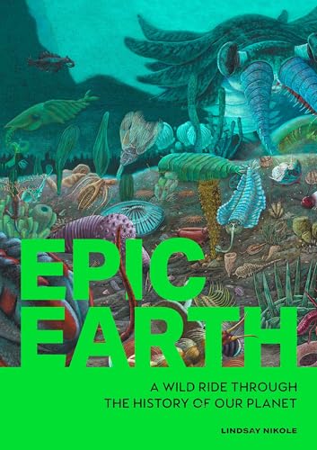 Epic Earth: A Wild Ride through the History of Life on Our Planet (Paperback)