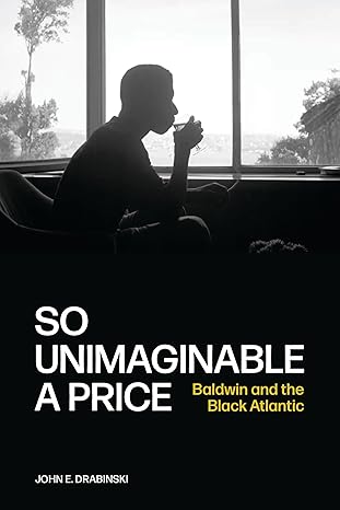 So Unimaginable a Price: Baldwin and the Black Atlantic (Paperback)