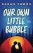 Our Own Little Bubble