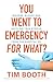 You Went to Emergency for What?: Bizarre, bloody and baffling true stories from the hospital ED