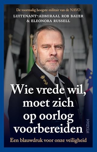 Wie vrede wil, moet zich op oorlog voorbereiden: Een blauwdruk voor onze veiligheid (Dutch Edition)